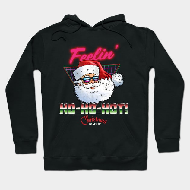 Christmas in July - Feelin' Ho-Ho-Hot Funny Retro Vintage 80s Style Santa Claus Hoodie by ZowPig Shirts